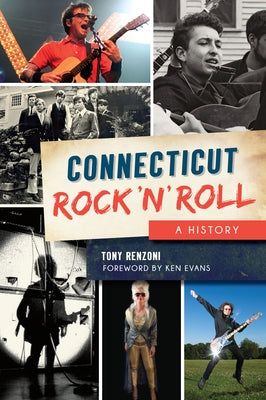 Connecticut Rock 'n' Roll: A History by Renzoni, Tony