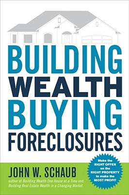 Building Wealth Buying Foreclosures by Schaub, John