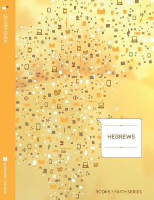 Hebrews Leader Guide; Books of Faith Series by Corpus, Janet M.