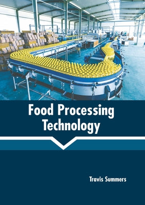 Food Processing Technology by Summers, Travis