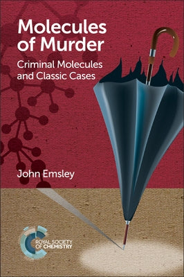 Molecules of Murder: Criminal Molecules and Classic Cases by Emsley, John