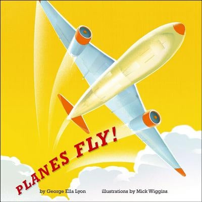 Planes Fly! by Lyon, George Ella