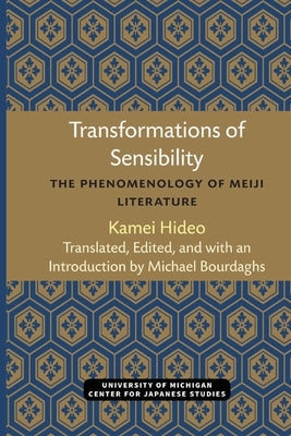 Transformations of Sensibility: The Phenomenology of Meiji Literature by Kamei, Hideo