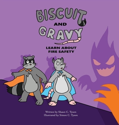 Biscuit and Gravy Learn about Fire Safety by Tyson, Shaun C.