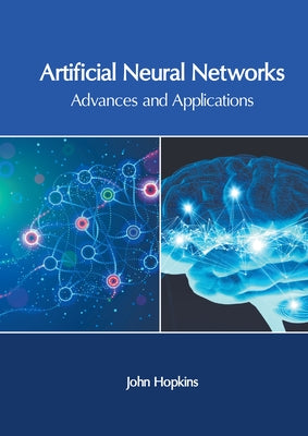 Artificial Neural Networks: Advances and Applications by Hopkins, John