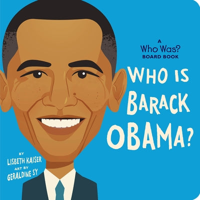 Who Is Barack Obama?: A Who Was? Board Book by Kaiser, Lisbeth