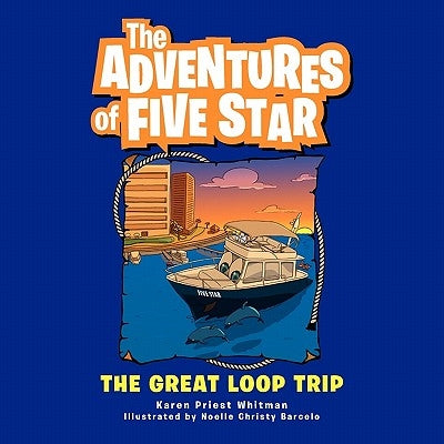 The Adventures of Five Star: The Great Loop Trip by Whitman, Karen Priest