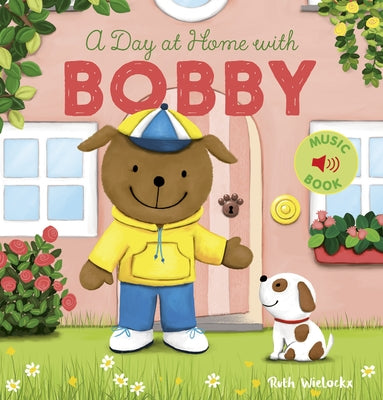 A Day at Home with Bobby by Wielockx, Ruth