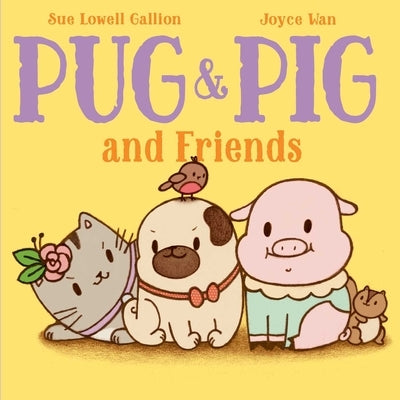 Pug & Pig and Friends by Gallion, Sue Lowell