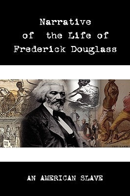 Narrative of the Life of Frederick Douglass by Douglass, Frederick