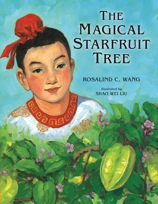The Magical Starfruit Tree: A Chinese Folktale by Wang, Rosalind