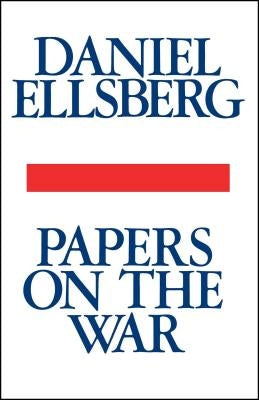 Papers on the War by Ellsberg, Daniel