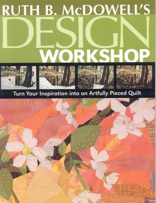 Ruth B. McDowell's Design Workshop - Print-On-Demand Edition by McDowell, Ruth B.