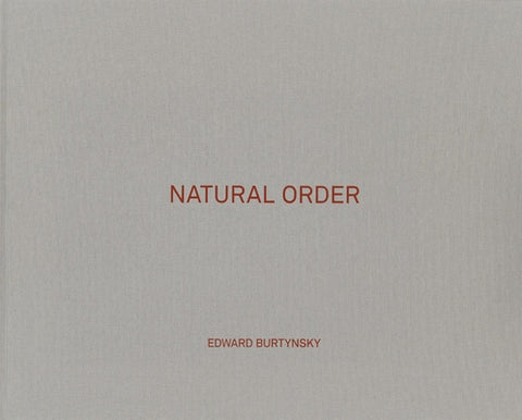 Edward Burtynsky: Natural Order by Burtynsky, Edward