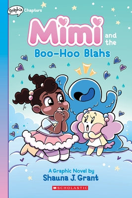 Mimi and the Boo-Hoo Blahs: A Graphix Chapters Book (Mimi #2) by Grant, Shauna J.
