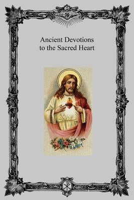 Ancient Devotions to the Sacred Heart by Hermenegild Tosf, Brother
