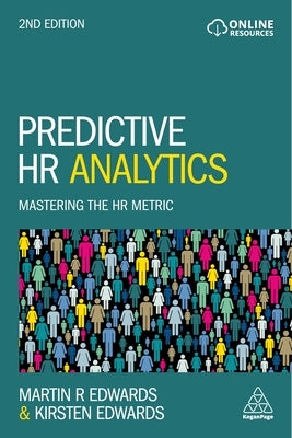 Predictive HR Analytics: Mastering the HR Metric by Edwards, Martin