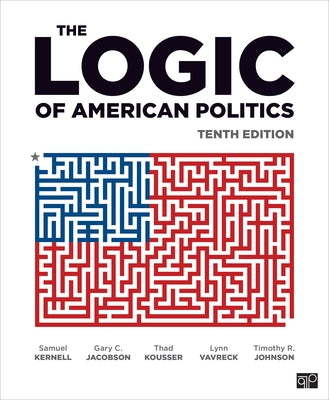 The Logic of American Politics by Kernell, Samuel H.