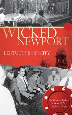 Wicked Newport: Kentucky's Sin City by Barker, Thomas