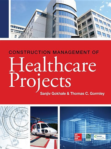 Construction Management of Healthcare Projects by Gokhale, Sanjiv