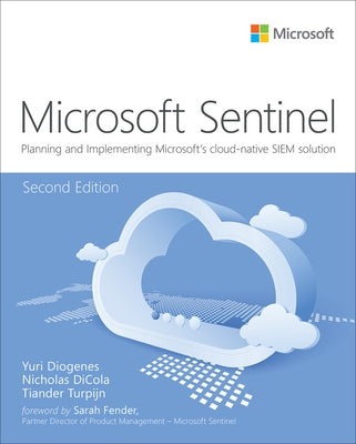 Microsoft Azure Sentinel: Planning and Implementing Microsoft's Cloud-Native Siem Solution by Diogenes, Yuri