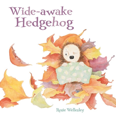 Wide-Awake Hedgehog by Wellesley, Rosie