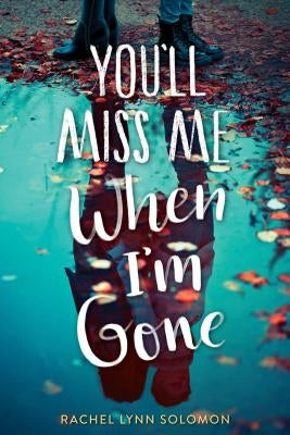 You'll Miss Me When I'm Gone by Solomon, Rachel Lynn