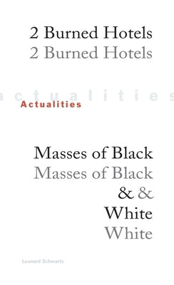 Actualities: 2 Burned Hotels, Masses of Black & White by Schwartz, Leonard