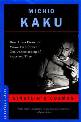 Einstein's Cosmos: How Albert Einstein's Vision Transformed Our Understanding of Space and Time by Kaku, Michio