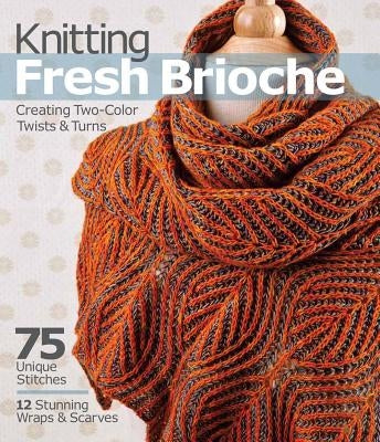 Knitting Fresh Brioche: Creating Two-Color Twists & Turns by Marchant, Nancy