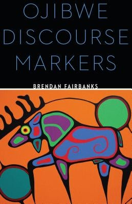 Ojibwe Discourse Markers by Fairbanks, Brendan