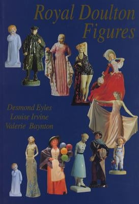 Royal Doulton Figures. Produced at Burslem, Staff: Produced at Burlem, Staffordshire 1892-1994 by Eyles, Desmond