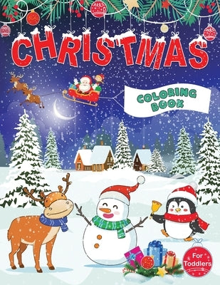 Christmas Coloring Book for Toddlers: Fun Children's Christmas Gift for Toddlers & Kids - 50 Pages to Color with Santa Claus, Reindeer, Snowmen & More by Feel Happy Books