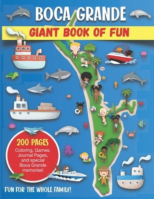 Boca Grande, Florida Giant Book of Fun: Coloring Pages, Games, Activity Pages, Journal Pages, and special Boca Grande memories! Fun for Kids and Great by Press, Bass And Pike