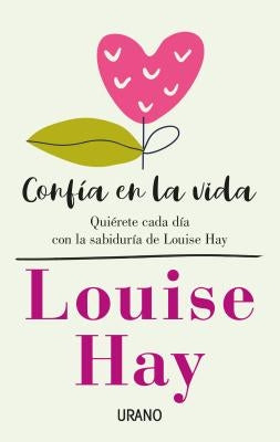 Confia En La Vida by Hay, Louise L.