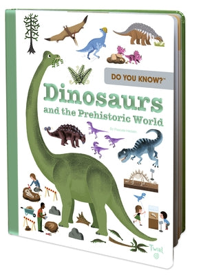 Do You Know?: Dinosaurs and the Prehistoric World by Hedelin, Pascale