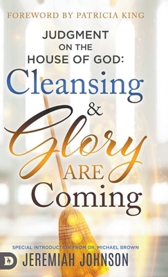 Judgment on the House of God: Cleansing and Glory are Coming by Johnson, Jeremiah