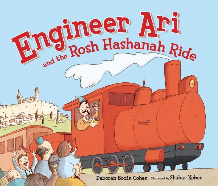 Engineer Ari and the Rosh Hashanah Ride by Cohen, Deborah Bodin