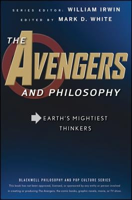 The Avengers and Philosophy by White, Mark D.