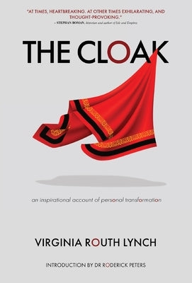 The Cloak: An inspirational account of personal transformation by Routh Lynch, Virginia