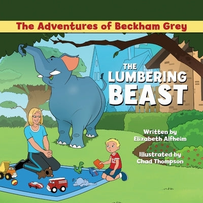 The Adventures of Beckham Grey: The Lumbering Beast by Alfheim, Elizabeth
