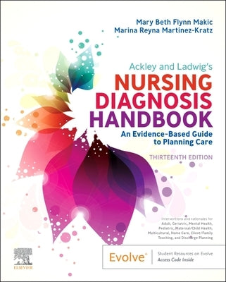 Ackley and Ladwig's Nursing Diagnosis Handbook: An Evidence-Based Guide to Planning Care by Flynn Makic, Mary Beth