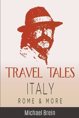 Travel Tales: Italy, Rome & More by Brein, Michael