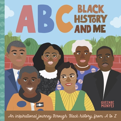 ABC Black History and Me: An Inspirational Journey Through Black History, from A to Z by Monyei, Queenbe