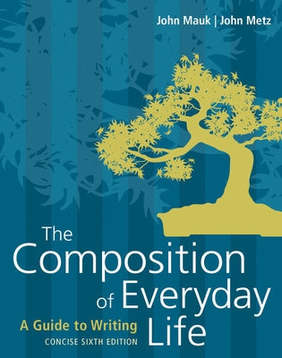 Bundle: The Composition of Everyday Life, Concise, Loose-Leaf Version, 6th + Mindtap English, 1 Term (6 Months) Printed Access Card by Mauk, John