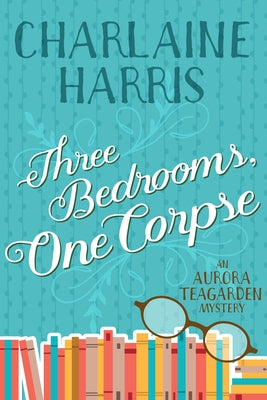 Three Bedrooms, One Corpse: An Aurora Teagarden Mystery by Harris, Charlaine