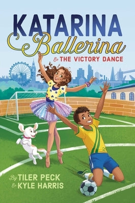 Katarina Ballerina & the Victory Dance by Peck, Tiler