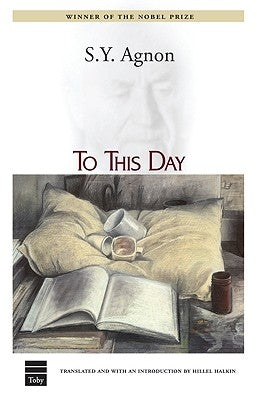 To This Day by Agnon, Sy