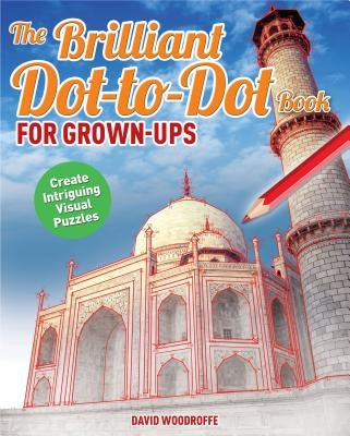 The Brilliant Dot-To-Dot Book for Grown Ups by Woodroffe, David
