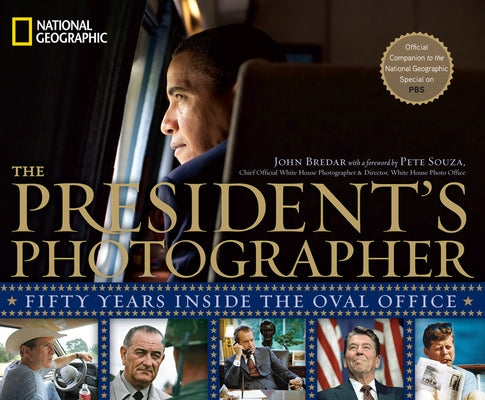 The President's Photographer: Fifty Years Inside the Oval Office by Bredar, John